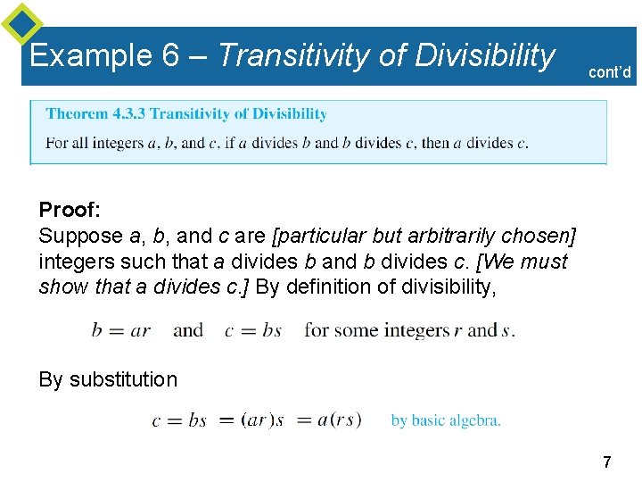 Example 6 – Transitivity of Divisibility cont’d Proof: Suppose a, b, and c are