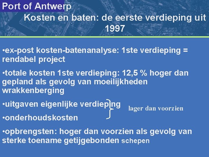 Port of Antwerp Kosten en baten: de eerste verdieping uit 1997 • ex-post kosten-batenanalyse: