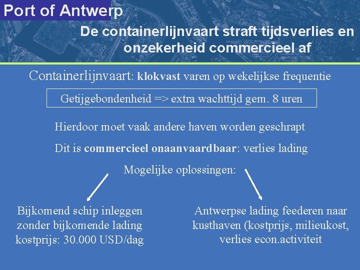 Port of Antwerp De containerlijnvaart straft tijdsverlies en onzekerheid commercieel af Containerlijnvaart: klokvast varen
