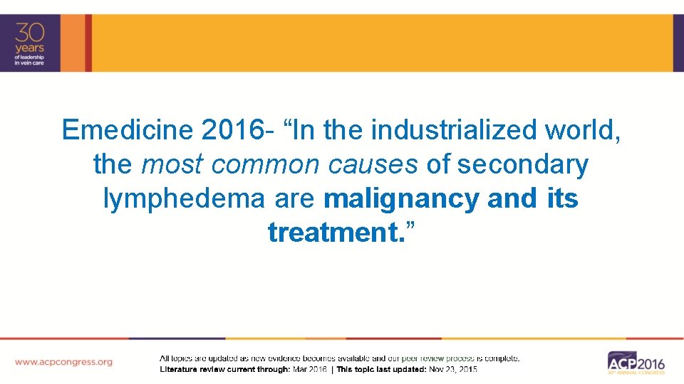 Emedicine 2016 - “In the industrialized world, the most common causes of secondary lymphedema