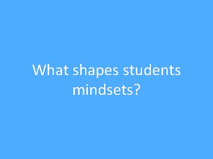 What shapes students mindsets? @pertslab 