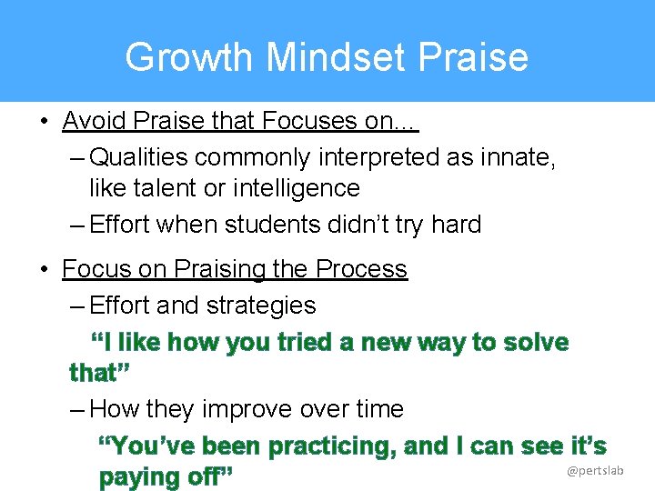 Growth Mindset Praise • Avoid Praise that Focuses on… – Qualities commonly interpreted as
