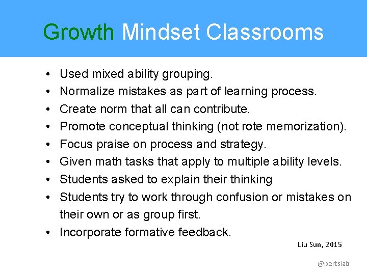 Growth Mindset Classrooms • • Used mixed ability grouping. Normalize mistakes as part of