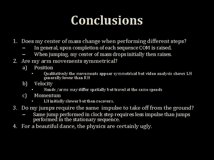 Conclusions 1. Does my center of mass change when performing different steps? In general,