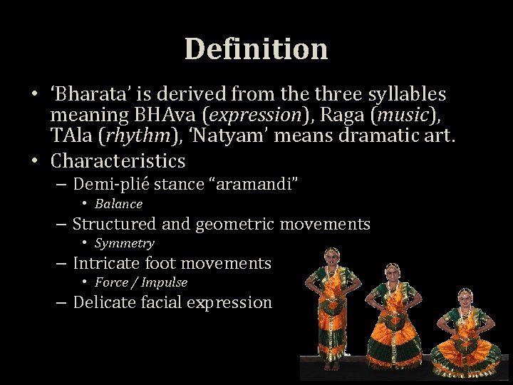 Definition • ‘Bharata’ is derived from the three syllables meaning BHAva (expression), Raga (music),