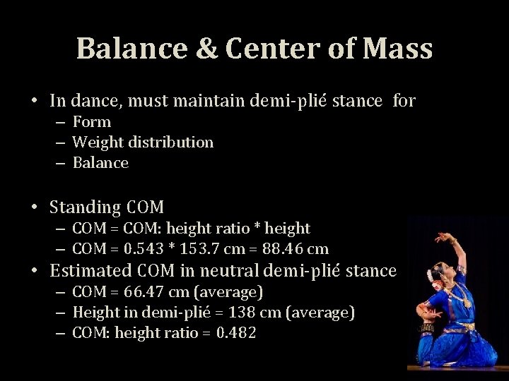 Balance & Center of Mass • In dance, must maintain demi-plié stance for –