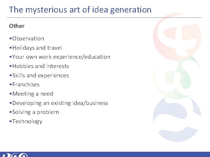 The mysterious art of idea generation Other • Observation • Holidays and travel •