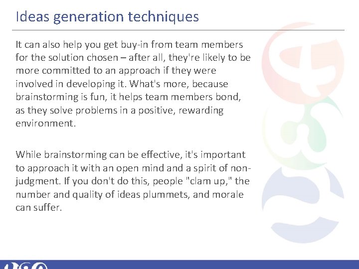 Ideas generation techniques It can also help you get buy-in from team members for