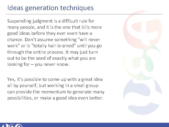 Ideas generation techniques Suspending judgment is a difficult rule for many people, and it