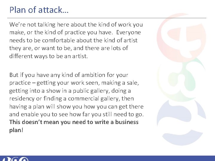 Plan of attack… We’re not talking here about the kind of work you make,