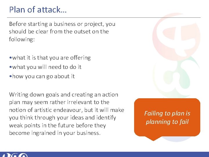 Plan of attack… Before starting a business or project, you should be clear from