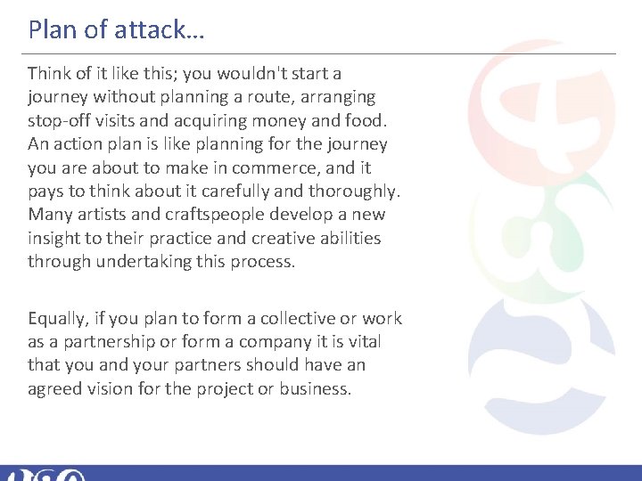 Plan of attack… Think of it like this; you wouldn't start a journey without