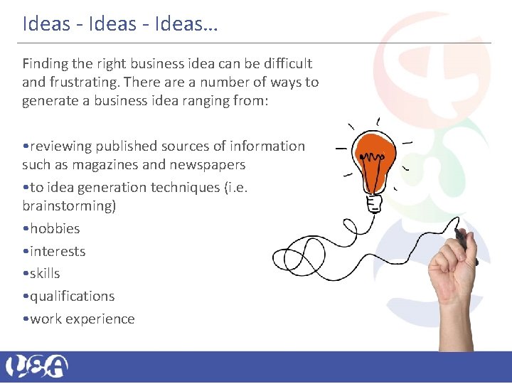 Ideas - Ideas… Finding the right business idea can be difficult and frustrating. There