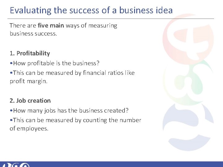 Evaluating the success of a business idea There are five main ways of measuring
