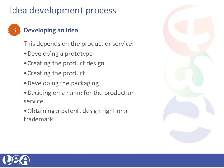 Idea development process 3 Developing an idea This depends on the product or service: