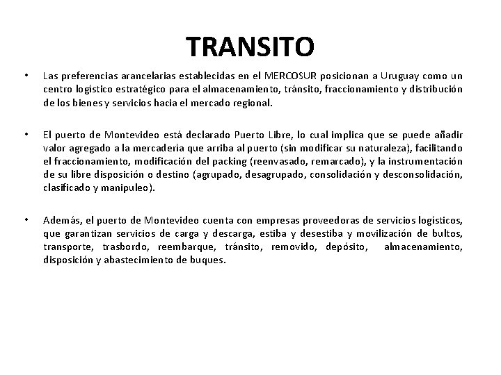 TRANSITO • Las preferencias arancelarias establecidas en el MERCOSUR posicionan a Uruguay como un