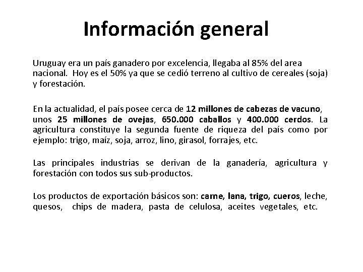 Información general Uruguay era un país ganadero por excelencia, llegaba al 85% del area