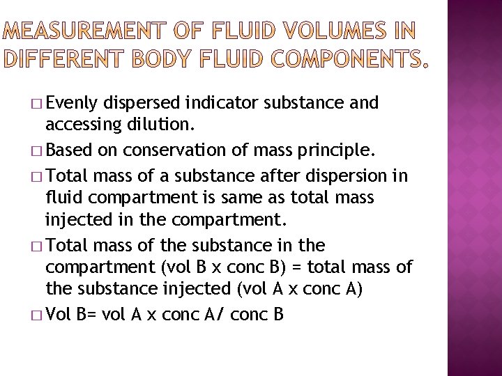 � Evenly dispersed indicator substance and accessing dilution. � Based on conservation of mass