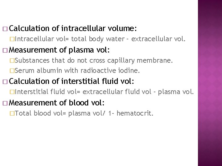 � Calculation of intracellular volume: �Intracellular vol= total body water – extracellular vol. �