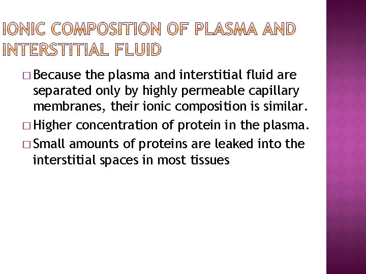 � Because the plasma and interstitial fluid are separated only by highly permeable capillary
