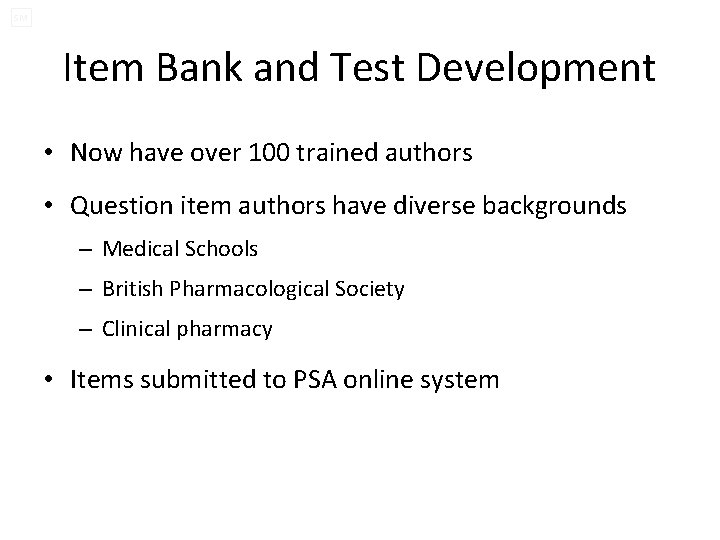 SM Item Bank and Test Development • Now have over 100 trained authors •