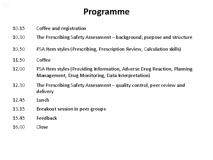 SM Programme 10. 15 Coffee and registration 10. 30 The Prescribing Safety Assessment –