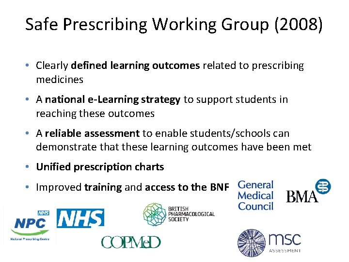 Safe Prescribing Working Group (2008) • Clearly defined learning outcomes related to prescribing medicines