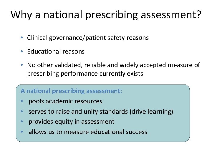 Why a national prescribing assessment? • Clinical governance/patient safety reasons • Educational reasons •