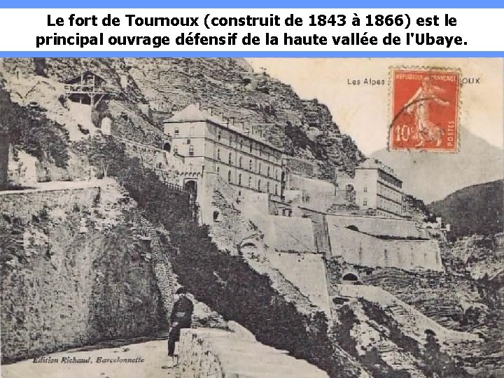 Le fort de Tournoux (construit de 1843 à 1866) est le principal ouvrage défensif