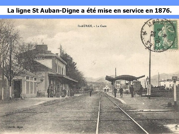 La ligne St Auban-Digne a été mise en service en 1876. 