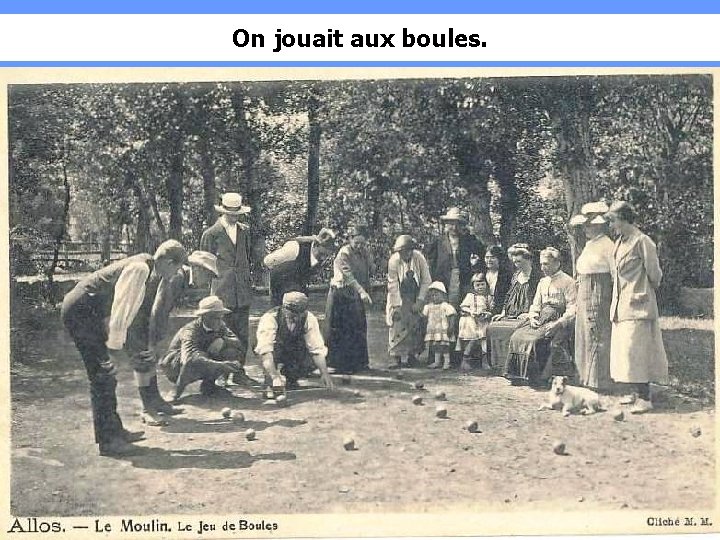 On jouait aux boules. 