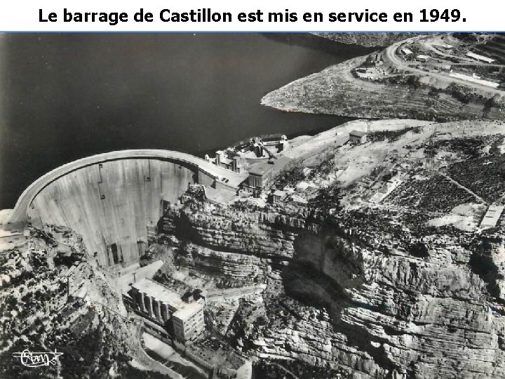 Le barrage de Castillon est mis en service en 1949. 