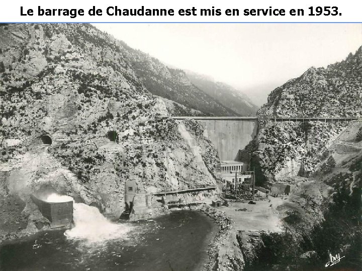 Le barrage de Chaudanne est mis en service en 1953. 