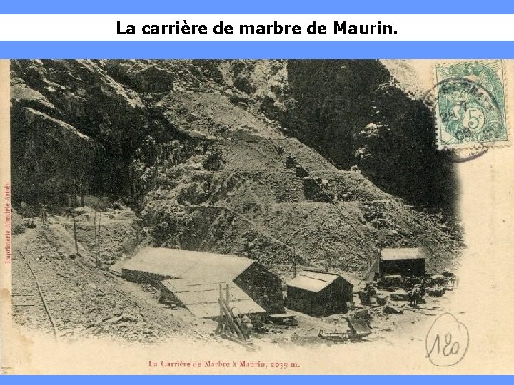 La carrière de marbre de Maurin. 