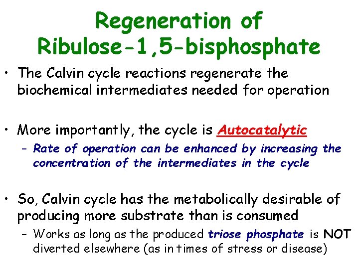 Regeneration of Ribulose-1, 5 -bisphosphate • The Calvin cycle reactions regenerate the biochemical intermediates
