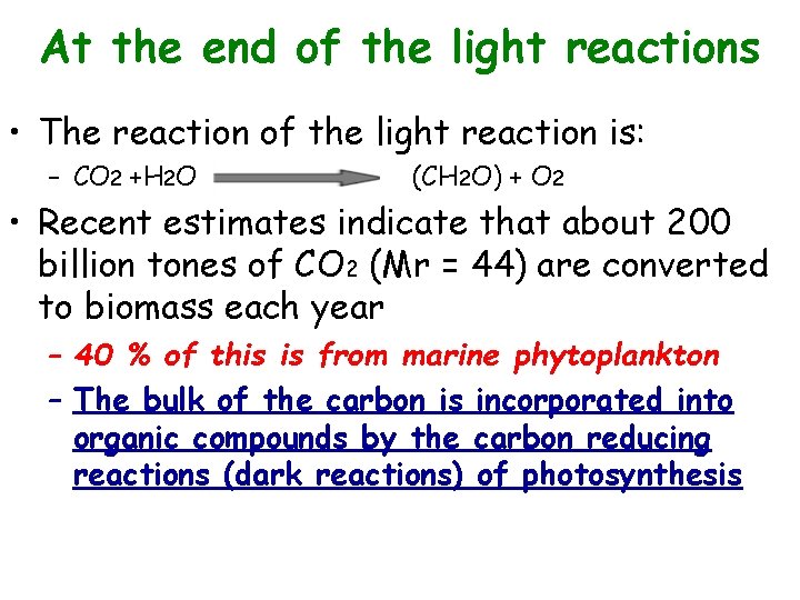 At the end of the light reactions • The reaction of the light reaction