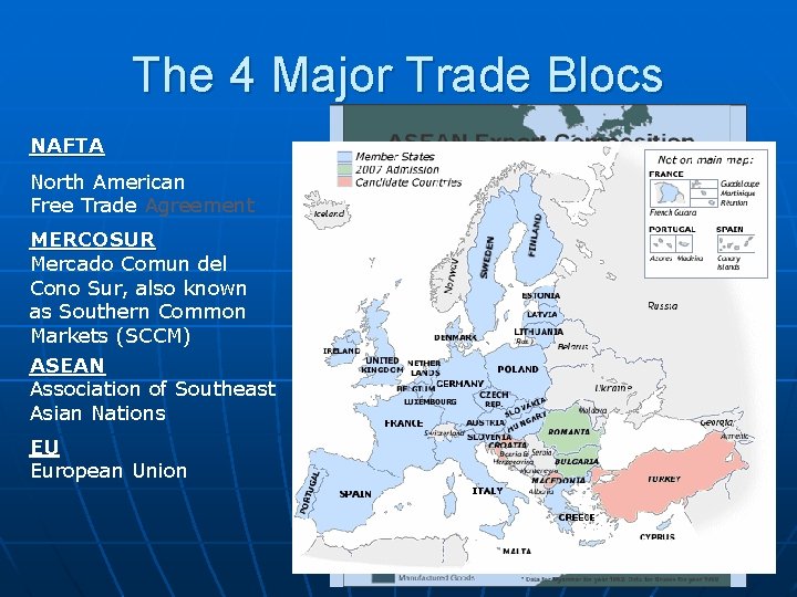 The 4 Major Trade Blocs NAFTA North American Free Trade Agreement MERCOSUR Mercado Comun