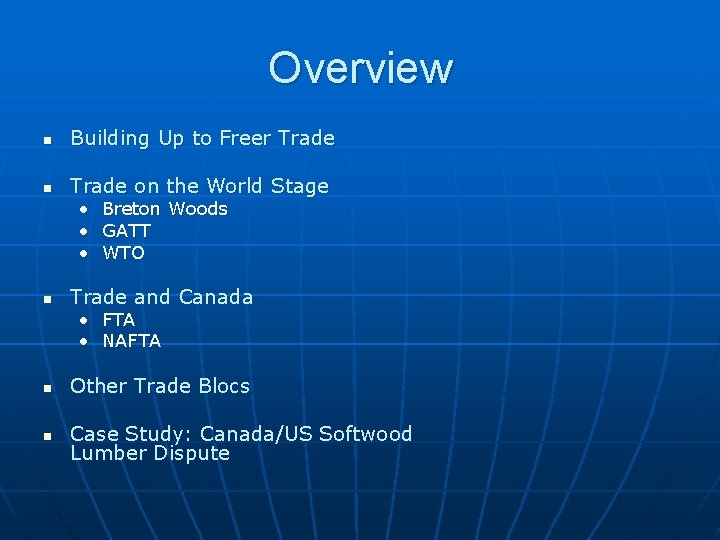 Overview n Building Up to Freer Trade n Trade on the World Stage •