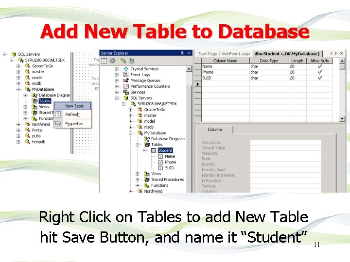 Add New Table to Database Right Click on Tables to add New Table hit