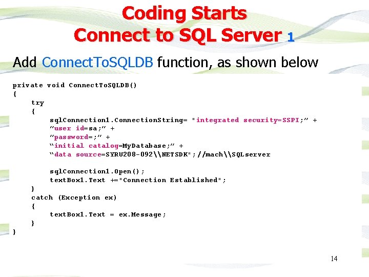 Coding Starts Connect to SQL Server 1 Add Connect. To. SQLDB function, as shown