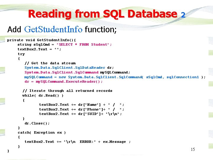 Reading from SQL Database 2 Add Get. Student. Info function; private void Get. Student.