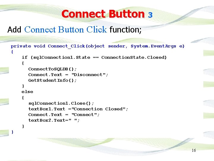 Connect Button 3 Add Connect Button Click function; private void Connect_Click(object sender, System. Event.