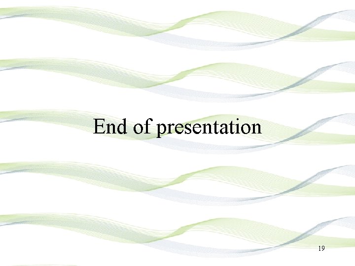 End of presentation 19 