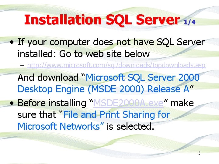 Installation SQL Server 1/4 • If your computer does not have SQL Server installed: