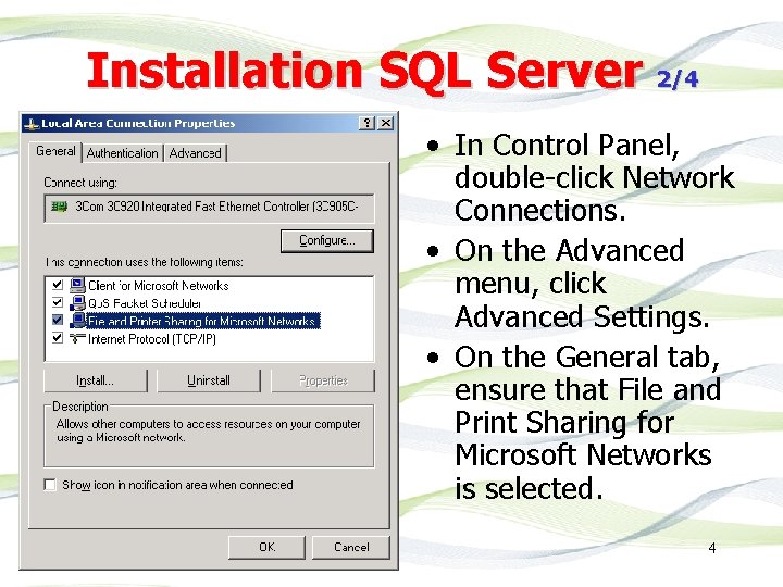 Installation SQL Server 2/4 • In Control Panel, double-click Network Connections. • On the