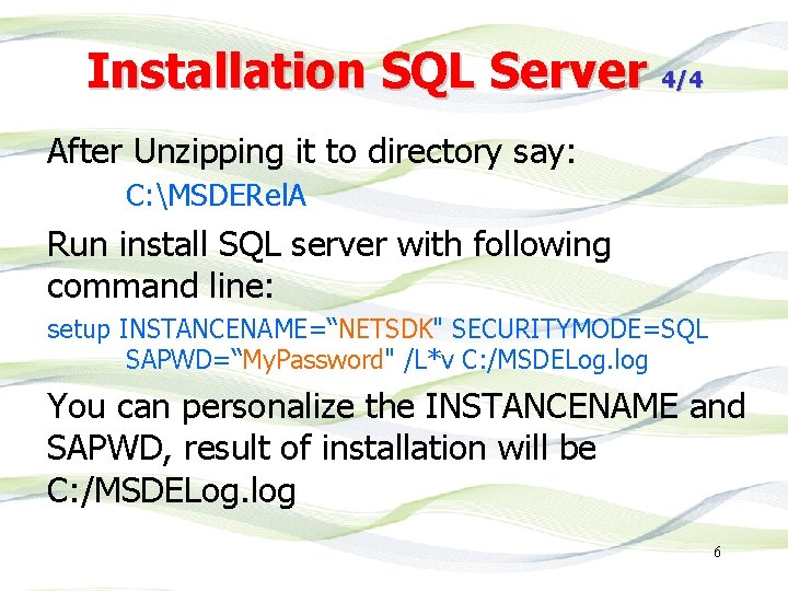 Installation SQL Server 4/4 After Unzipping it to directory say: C: MSDERel. A Run