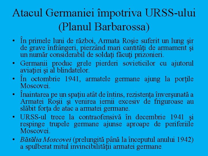 Atacul Germaniei împotriva URSS-ului (Planul Barbarossa) • În primele luni de război, Armata Roşie