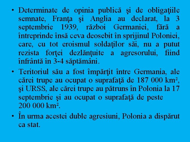  • Determinate de opinia publică şi de obligaţiile semnate, Franţa şi Anglia au