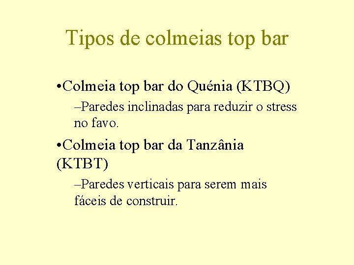 Tipos de colmeias top bar • Colmeia top bar do Quénia (KTBQ) –Paredes inclinadas