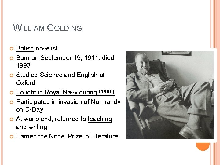 WILLIAM GOLDING British novelist Born on September 19, 1911, died 1993 Studied Science and